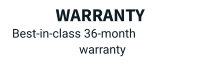 Warranty Best-in-class 36-month warranty